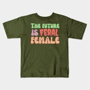 The Future is Feral Female Kids T-Shirt